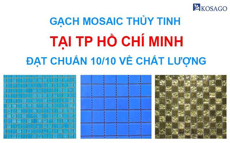 Gạch mosaic thủy tinh cao cấp tại TP. Hồ Chí Minh